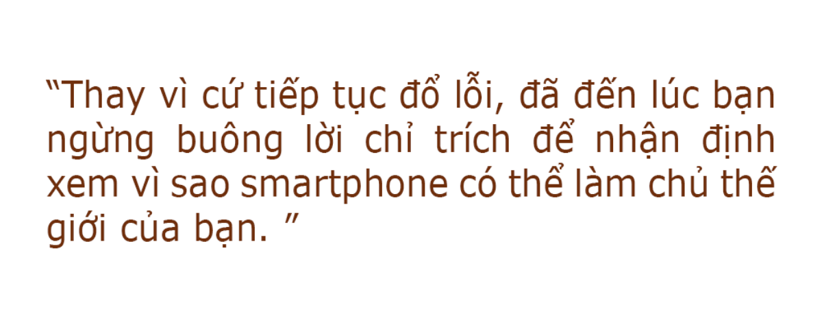 Đừng thiển cận đổ lỗi nữa, smartphone là để mở ra 1 thế giới mới! Ảnh 1