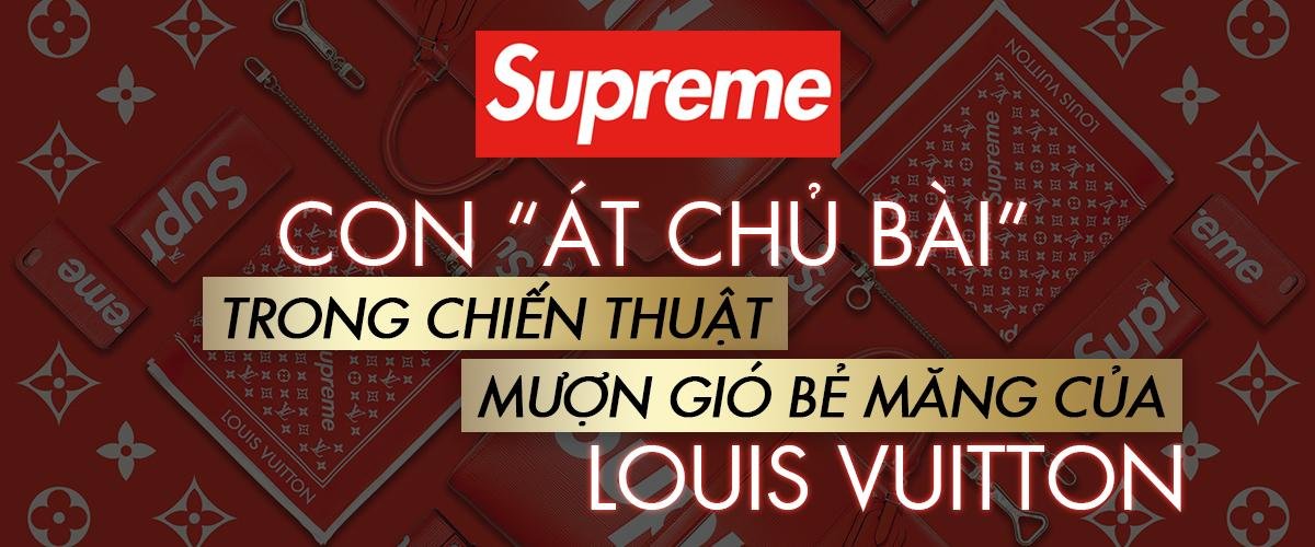 Nhìn lại 'át chủ bài' Supreme trong chiến thuật 'mượn gió bẻ măng' của Louis Vuitton Ảnh 1