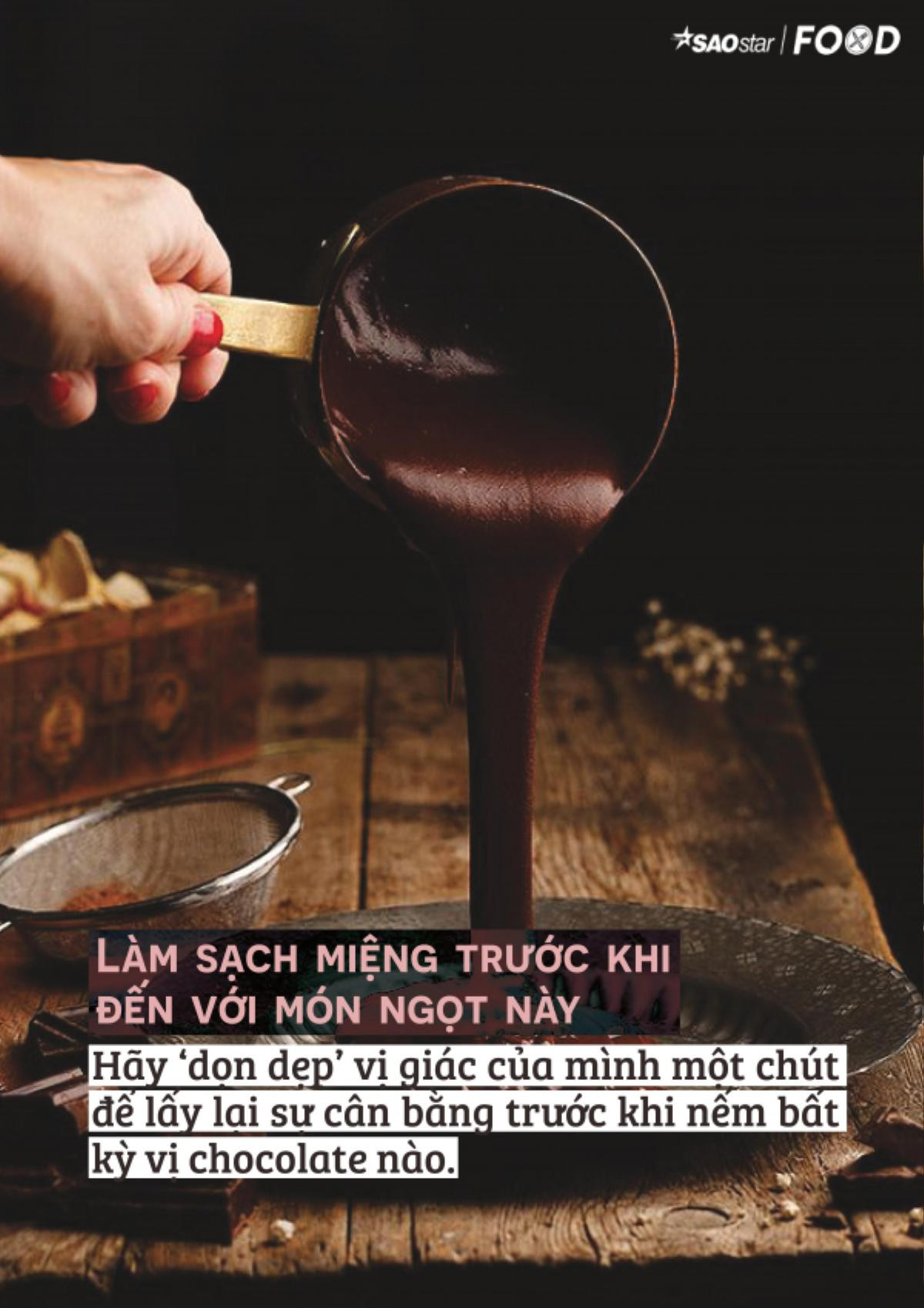 Nằm lòng 6 lưu ý này sẽ khiến bạn thưởng thức chocolate như ‘dân sành ăn’ Ảnh 6