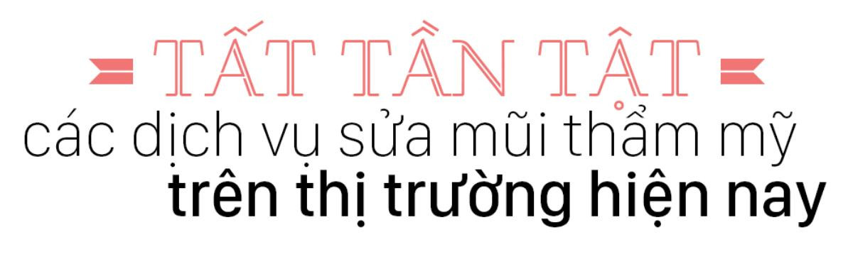 Phẫu thuật nâng mũi: bước ngoặc 'nâng tầm' nhan sắc hay bỏ tiền đánh đổi rủi ro Ảnh 5