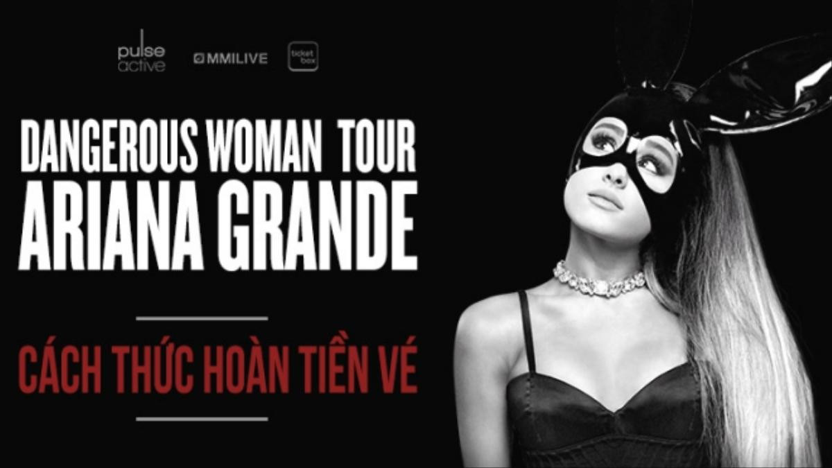 Hot: Đã có thông tin chính thức về cách hoàn tiền vé 100% show Ariana! Ảnh 1