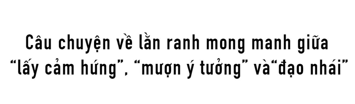 Mượn ý tưởng hay là đạo nhái sản phẩm: Chuyện lương tâm hãy để lương tâm định Ảnh 1