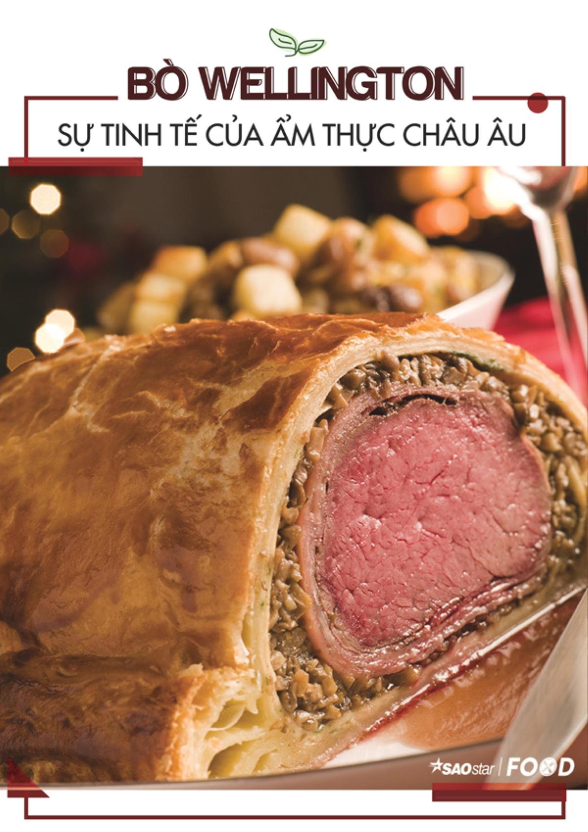 Bò Wellington - Nét tinh tế của ẩm thực châu Âu gói gọn dưới lớp bột ngàn lớp óng ánh Ảnh 1