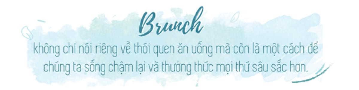 Brunch - sự kết hợp ngọt ngào của 'Breakfast' và 'Lunch' Ảnh 3