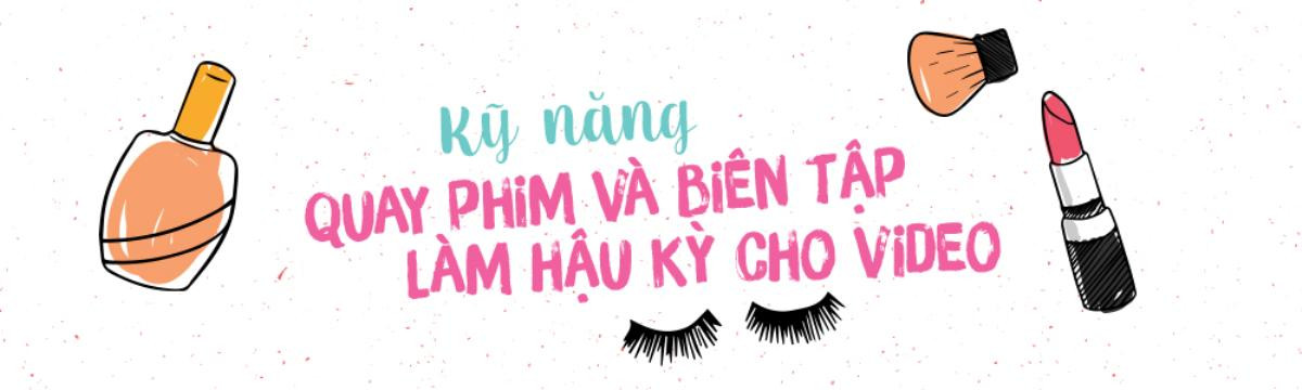 Để Vlog debut thật long lanh, các beauty-blogger-wanna-be hãy lưu ý những điều này! Ảnh 1