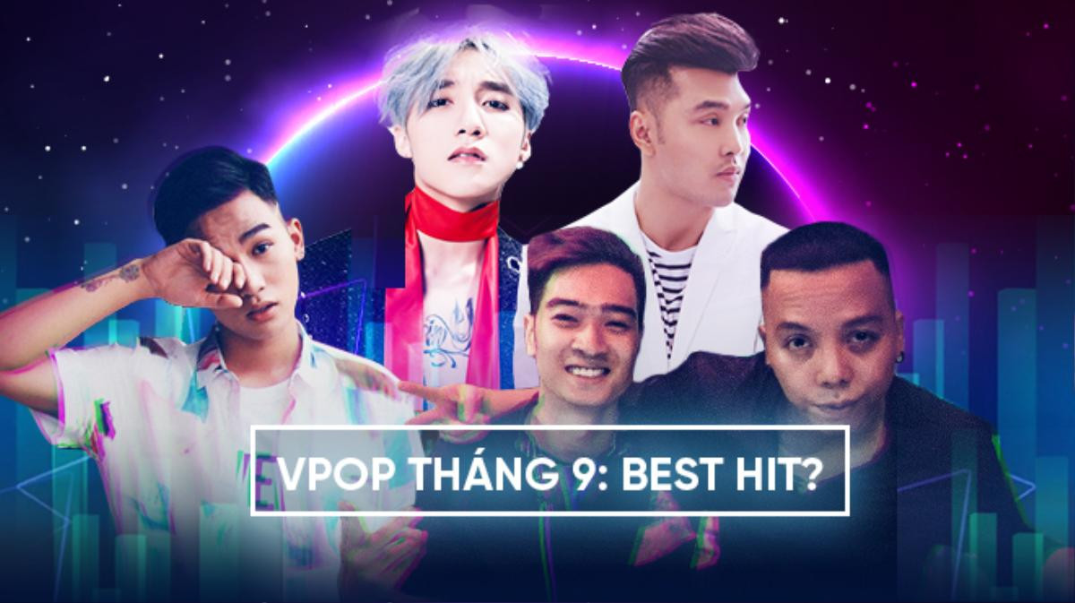 Vpop tháng 9/2017: Mặt trận sao nam toàn cái tên hot nhưng vẫn ảm đạm? Ảnh 1