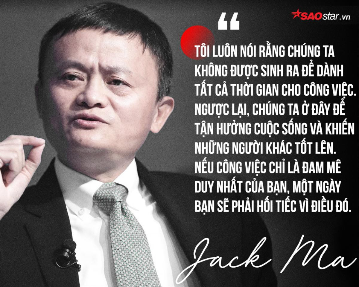 Jack Ma và những câu nói nổi tiếng có thể thay đổi cuộc đời nhiều người Ảnh 3