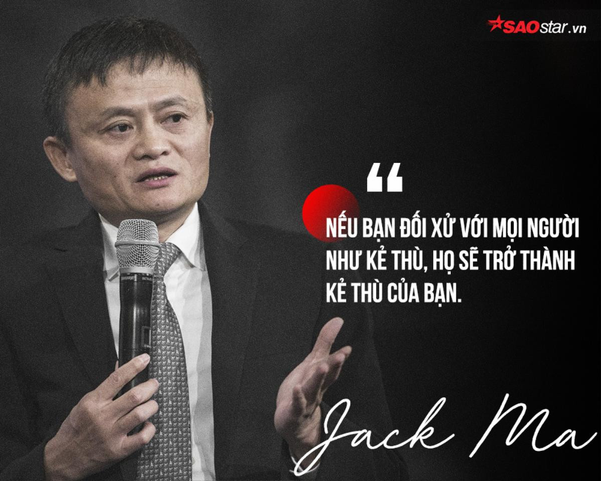 Jack Ma và những câu nói nổi tiếng có thể thay đổi cuộc đời nhiều người Ảnh 4