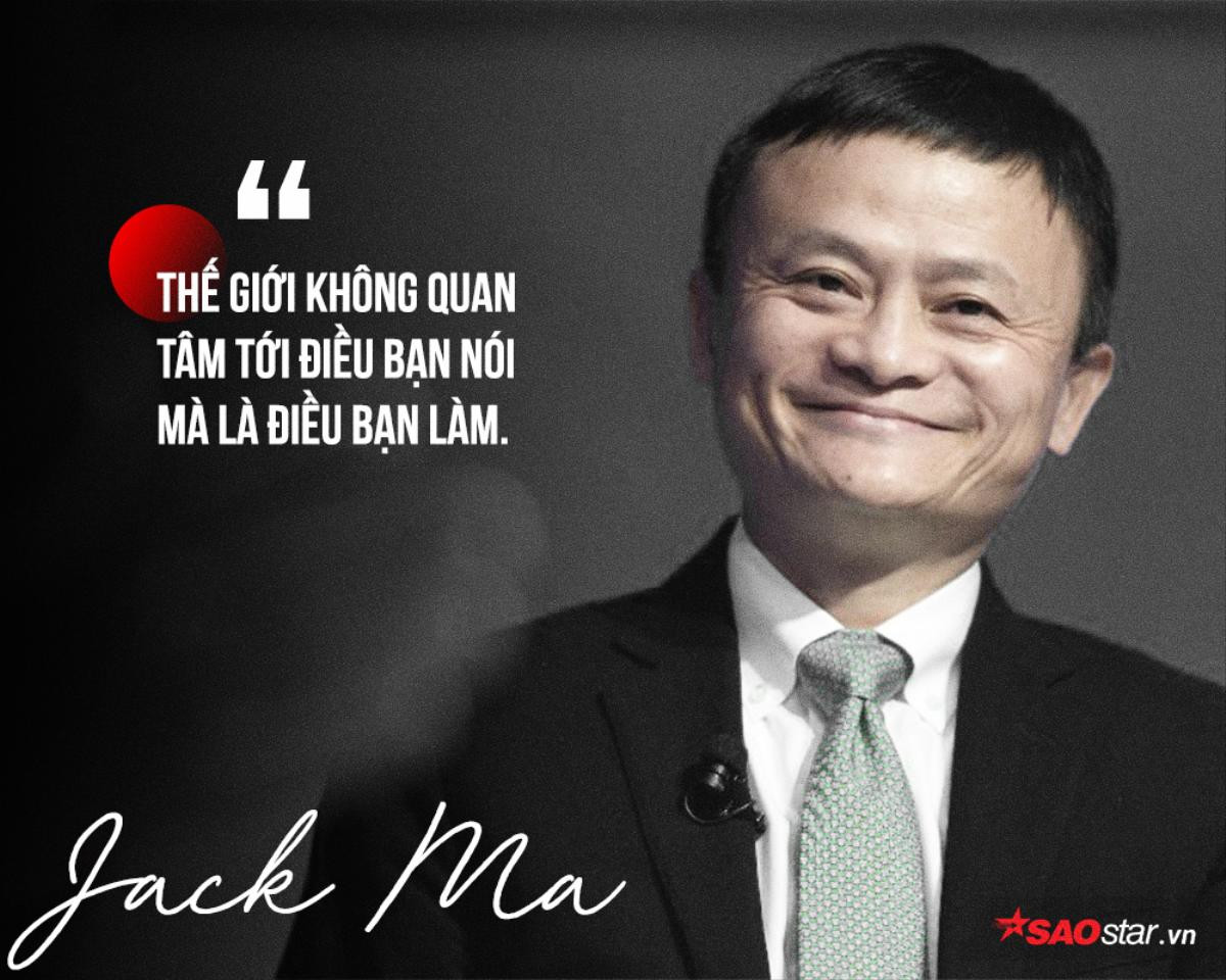 Jack Ma và những câu nói nổi tiếng có thể thay đổi cuộc đời nhiều người Ảnh 6