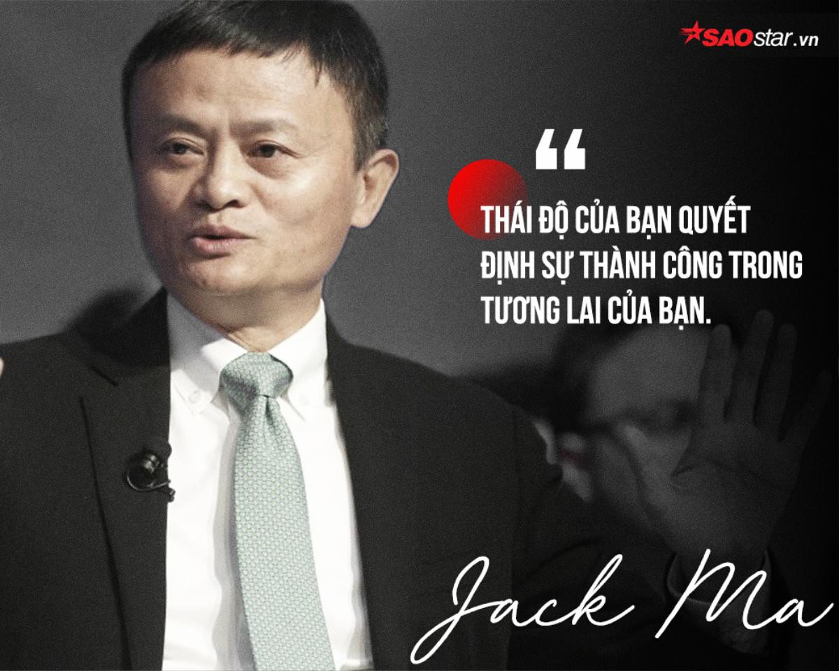 Jack Ma và những câu nói nổi tiếng có thể thay đổi cuộc đời nhiều người Ảnh 7