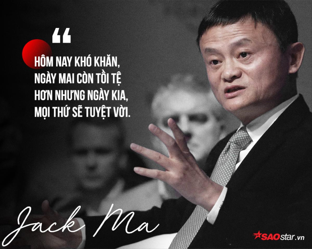 Jack Ma và những câu nói nổi tiếng có thể thay đổi cuộc đời nhiều người Ảnh 8