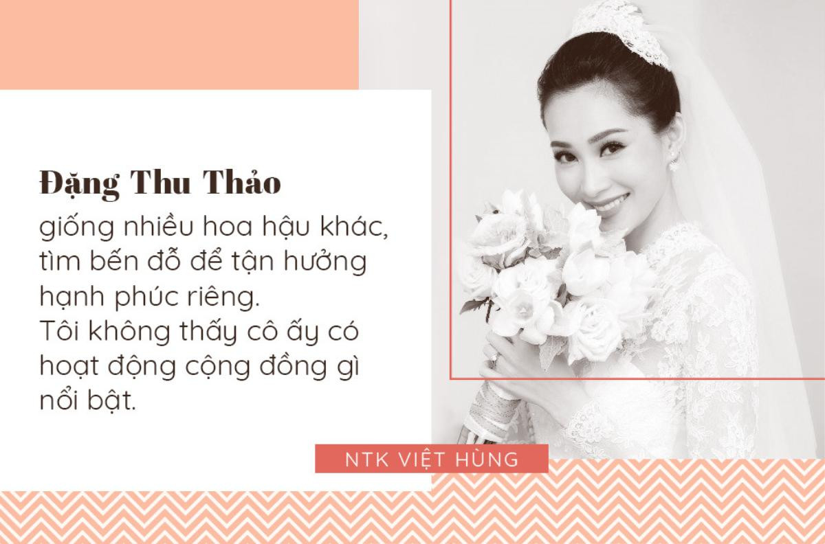 NTK Việt Hùng: 'Nếu lấy Đặng Thu Thảo làm chuẩn mực thì 2 chữ hoa hậu mất giá trị' Ảnh 4