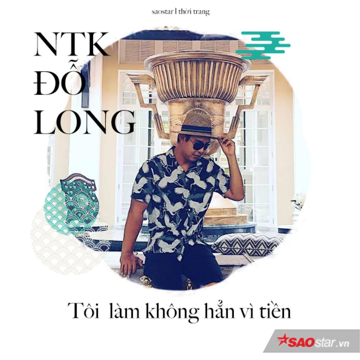 NTK Đỗ Long: 'Tôi chưa bao giờ trả chi phí để celeb hạng A mặc đồ của mình' Ảnh 3