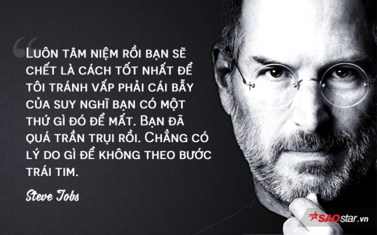 Khởi động 2018 với 8 câu nói đầy cảm hứng đến từ cha đẻ của những chiếc iPhone Steve Jobs Ảnh 1