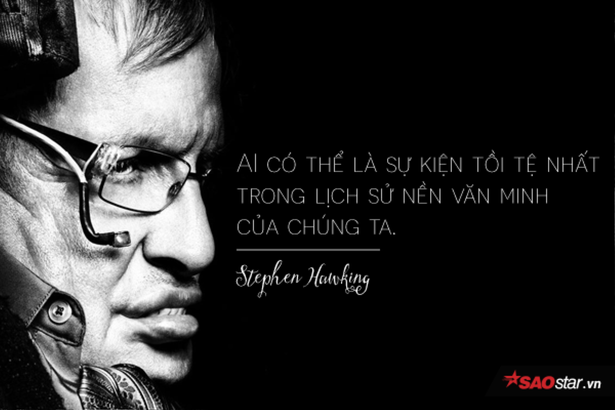 Lời cảnh báo cuối cùng của Stephen Hawking: Đây là thứ có thể hủy diệt con người Ảnh 1