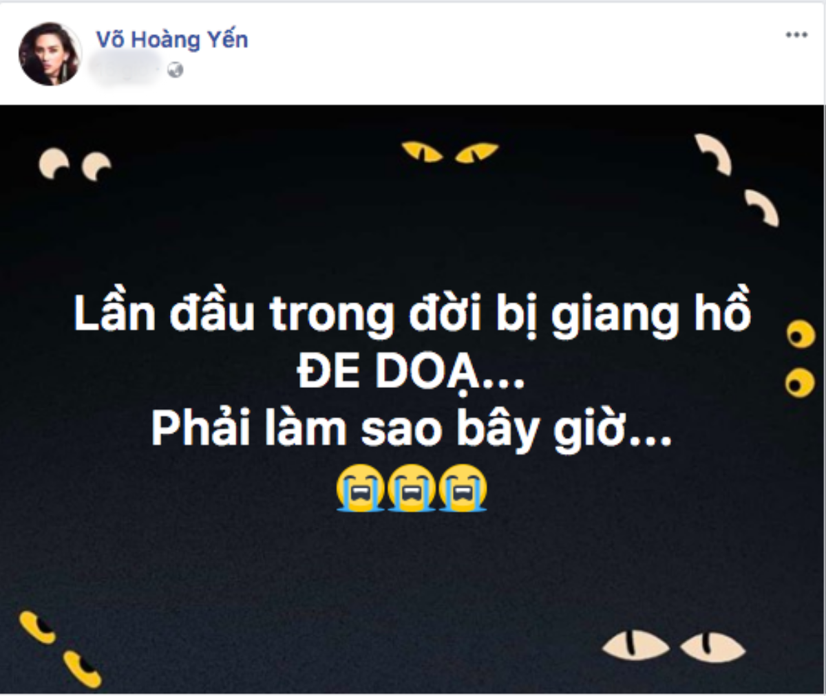 Võ Hoàng Yến hoang mang, xuống tinh thần khi bị giang hồ đe doạ Ảnh 1