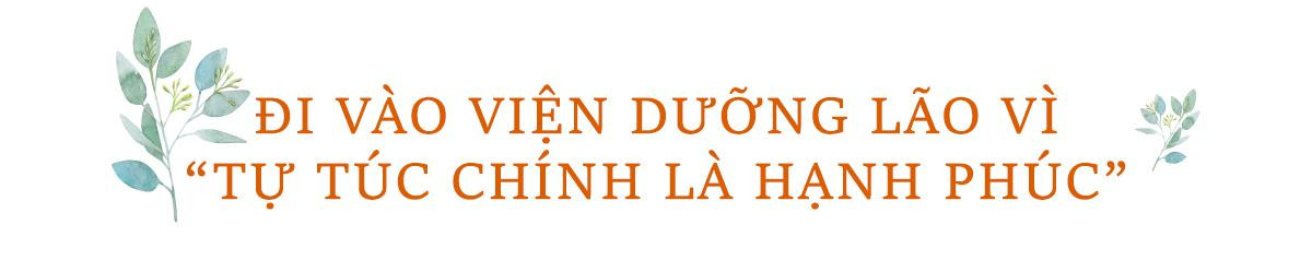 Chuyện về những cụ già bỏ nhà lầu xe hơi đến viện dưỡng lão tìm niềm vui cuối đời Ảnh 10