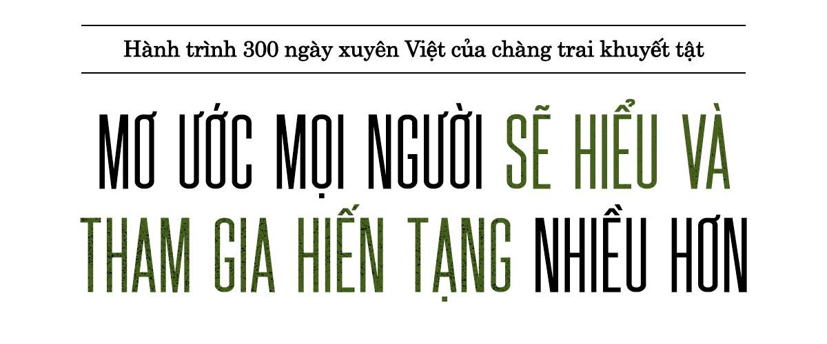 300 ngày xuyên Việt đánh đổi bằng máu và nước mắt của chàng trai khuyết tật: Chỉ mong mọi người hiểu vì sao nên hiến tạng Ảnh 4