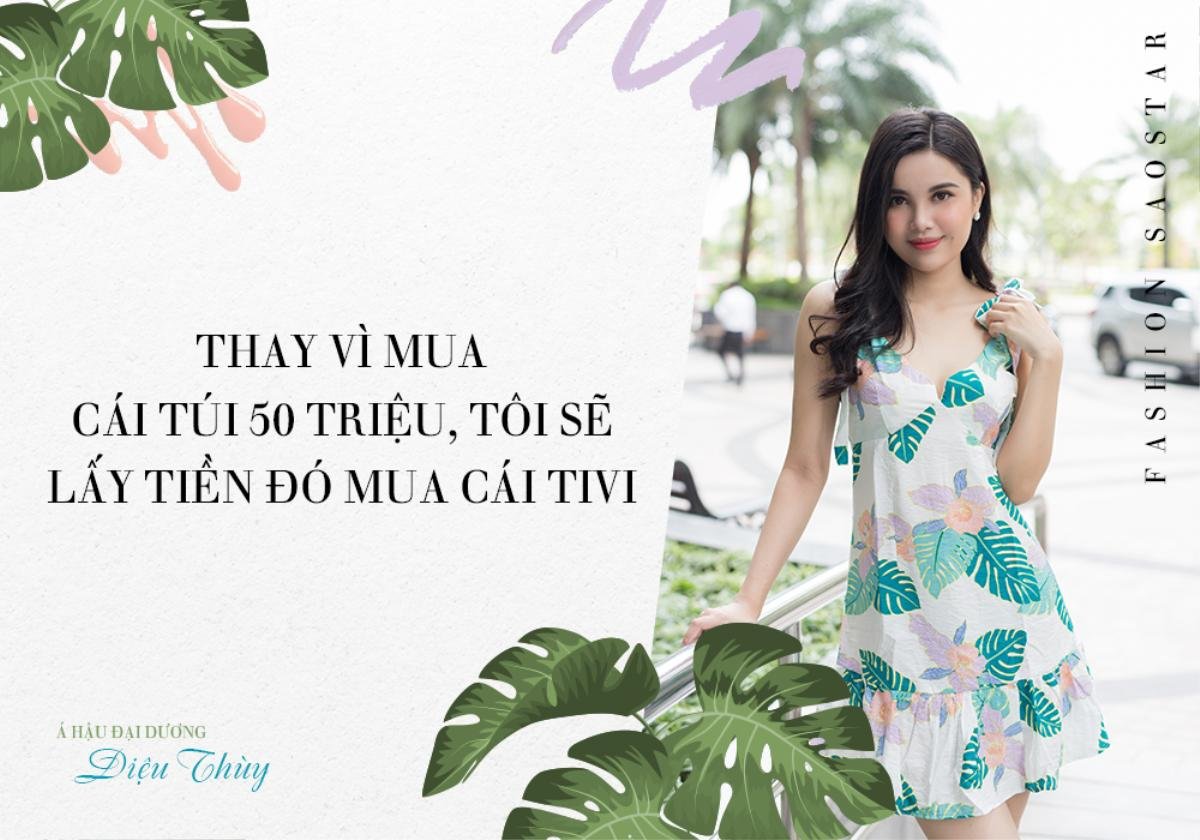 Á hậu Đại dương Diệu Thùy: 'Thay vì mua cái túi hiệu 50 triệu, tôi sẽ lấy tiền đó mua tivi' Ảnh 4