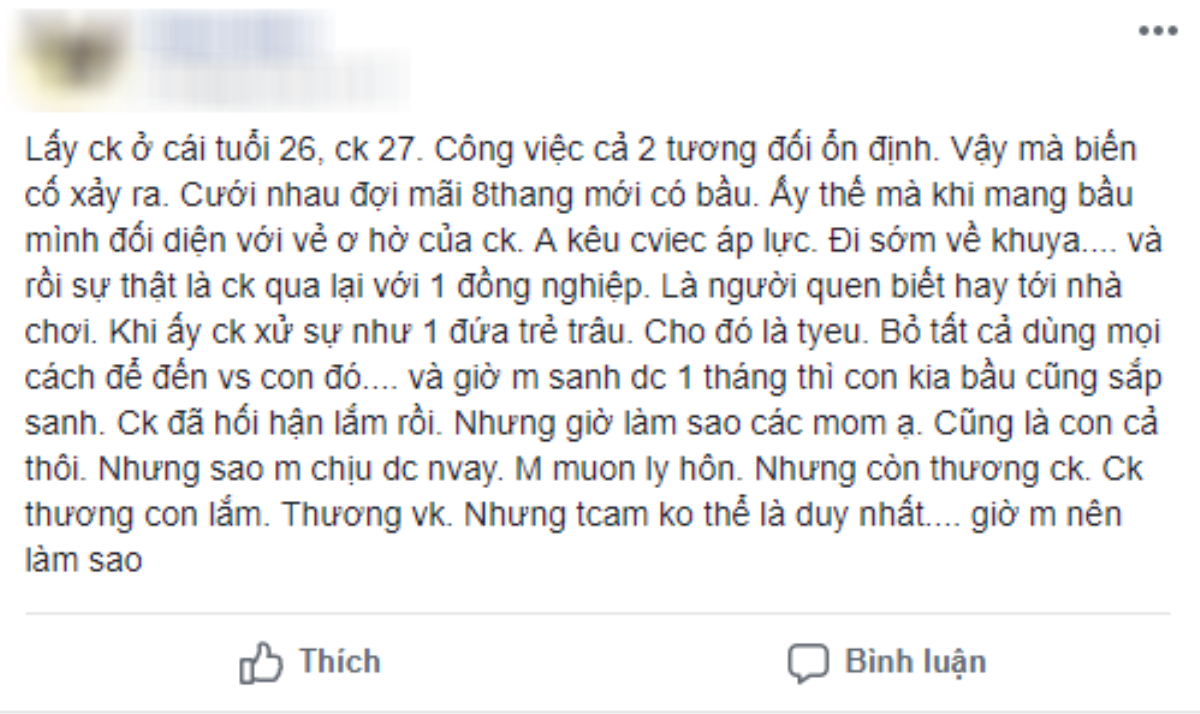 Con vừa tròn tháng đã hay tin bồ nhí của chồng cũng sắp sinh, cô vợ trẻ uất nghẹn hỏi chị em: Nên giữ hay buông? Ảnh 1