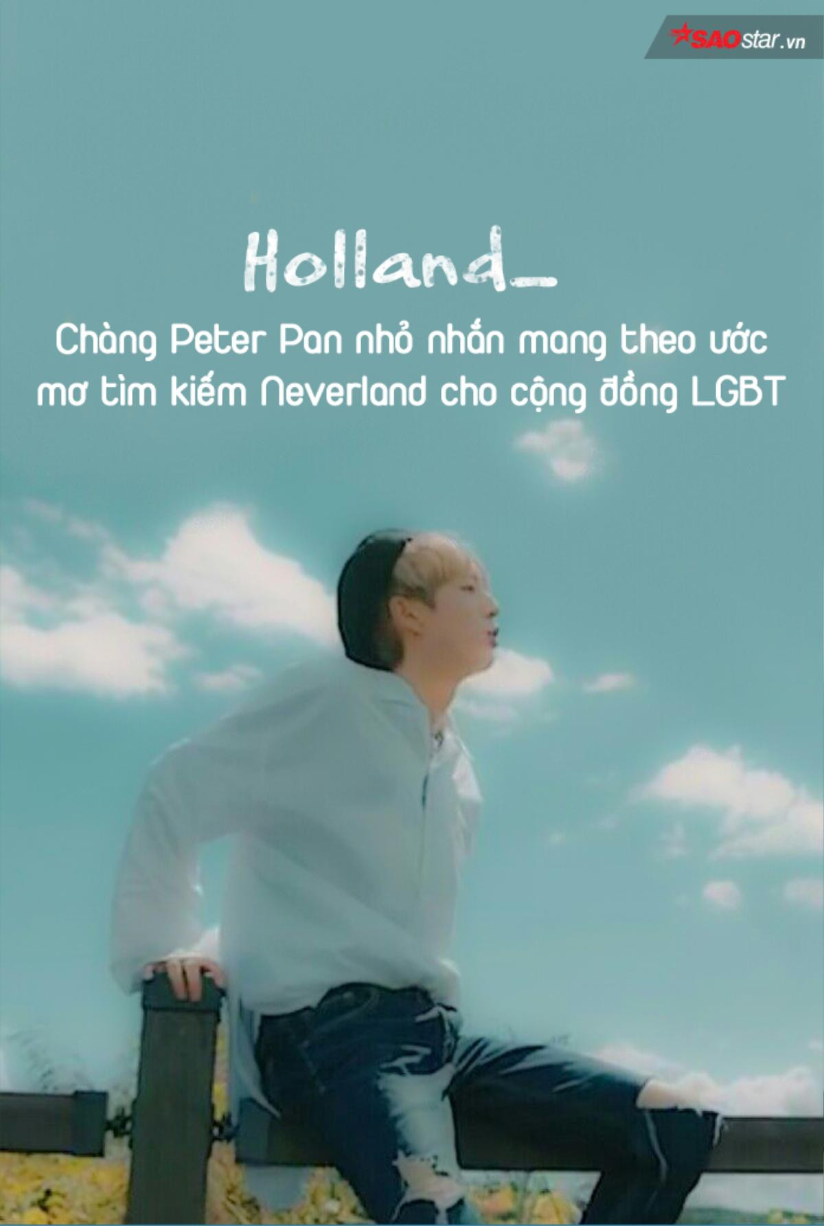 Holland - Chàng Peter Pan nhỏ nhắn mang theo ước mơ tìm kiếm Neverland cho cộng đồng LGBT Ảnh 10