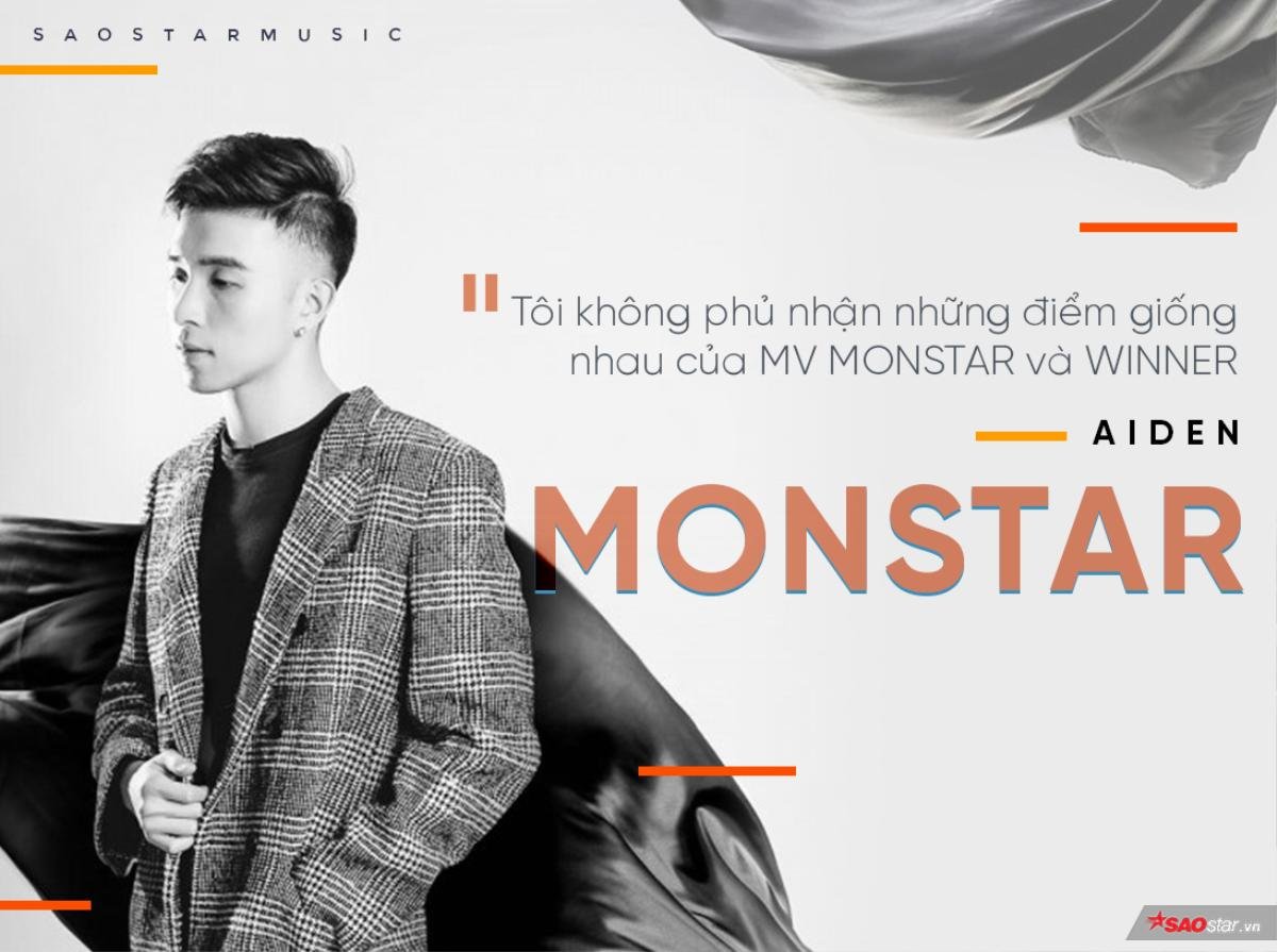 Aiden Nguyễn: 'Tôi không phủ nhận những điểm giống nhau của MV MONSTAR và WINNER' Ảnh 1