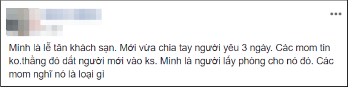 Mới chia tay 3 ngày đã dắt bồ đến khách sạn người yêu cũ làm việc còn yêu cầu chuẩn bị phòng, anh chàng khiến dân mạng 'xoắn não' Ảnh 1