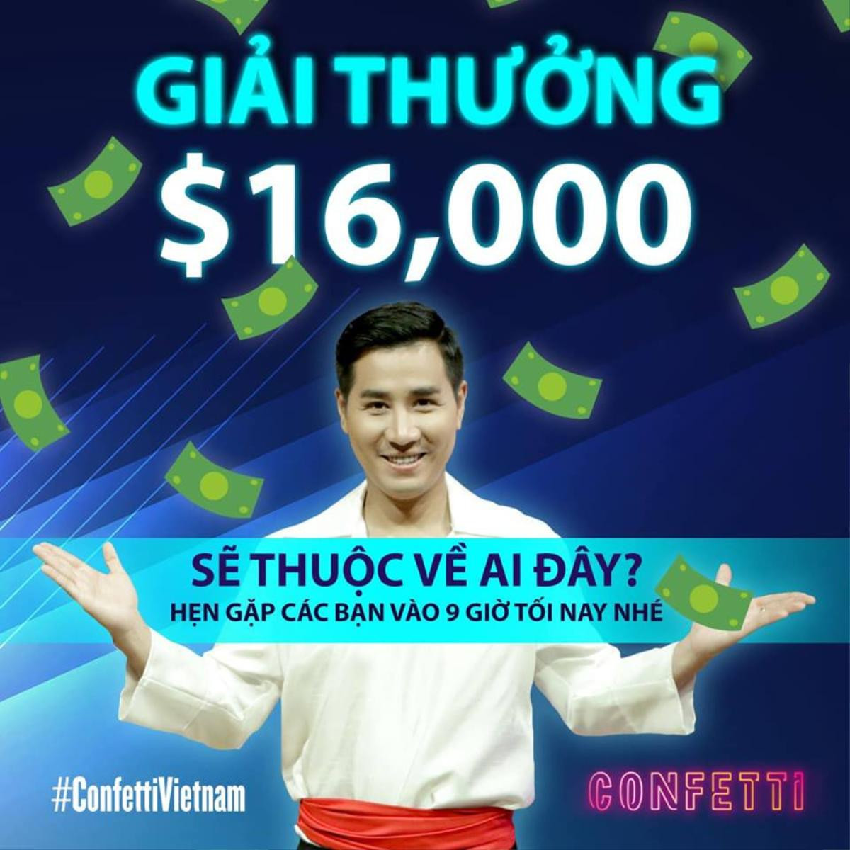 Trời ơi tin được không, giải thưởng Confetti Vietnam tối nay lên tới 16.000 USD! Ảnh 1