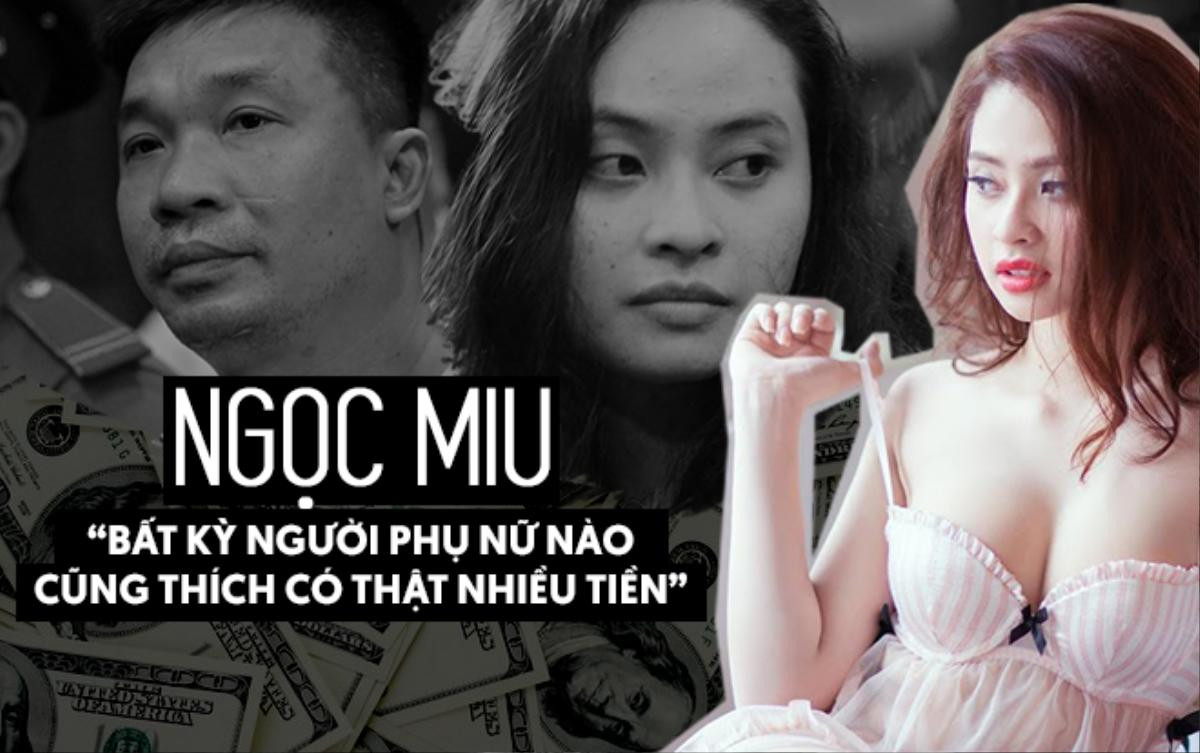 Ngọc Miu: 'Bất kỳ người phụ nữ nào cũng thích có thật nhiều tiền' và cú trượt dài của một hotgirl Ảnh 1