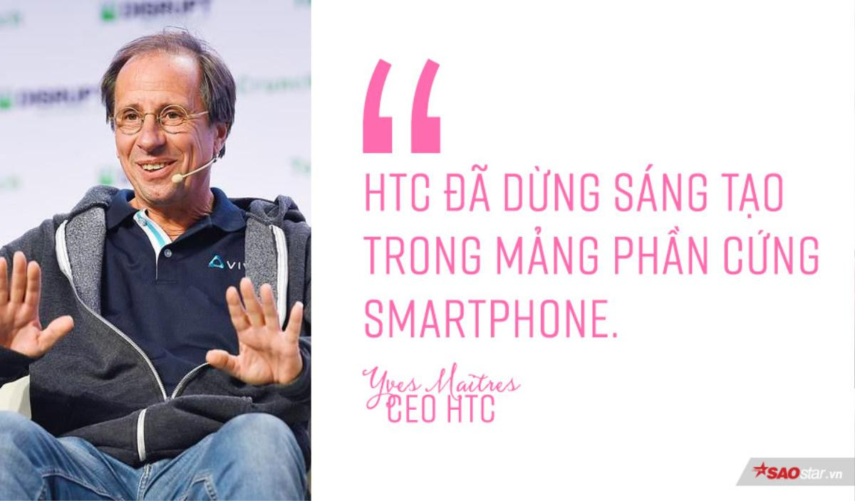 CEO HTC: 'Chúng tôi đã dừng sáng tạo ở mảng smartphone' Ảnh 1