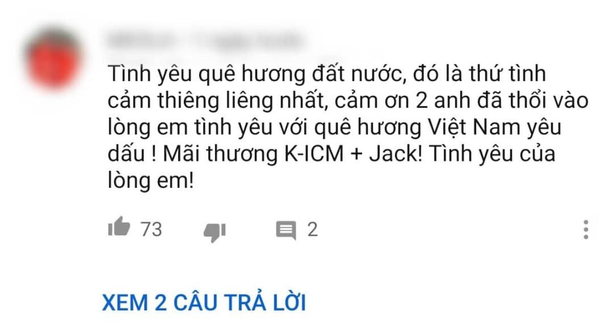 Khán giả nói gì về MV 'Việt Nam Tôi' của K-ICM và Jack? Ảnh 8