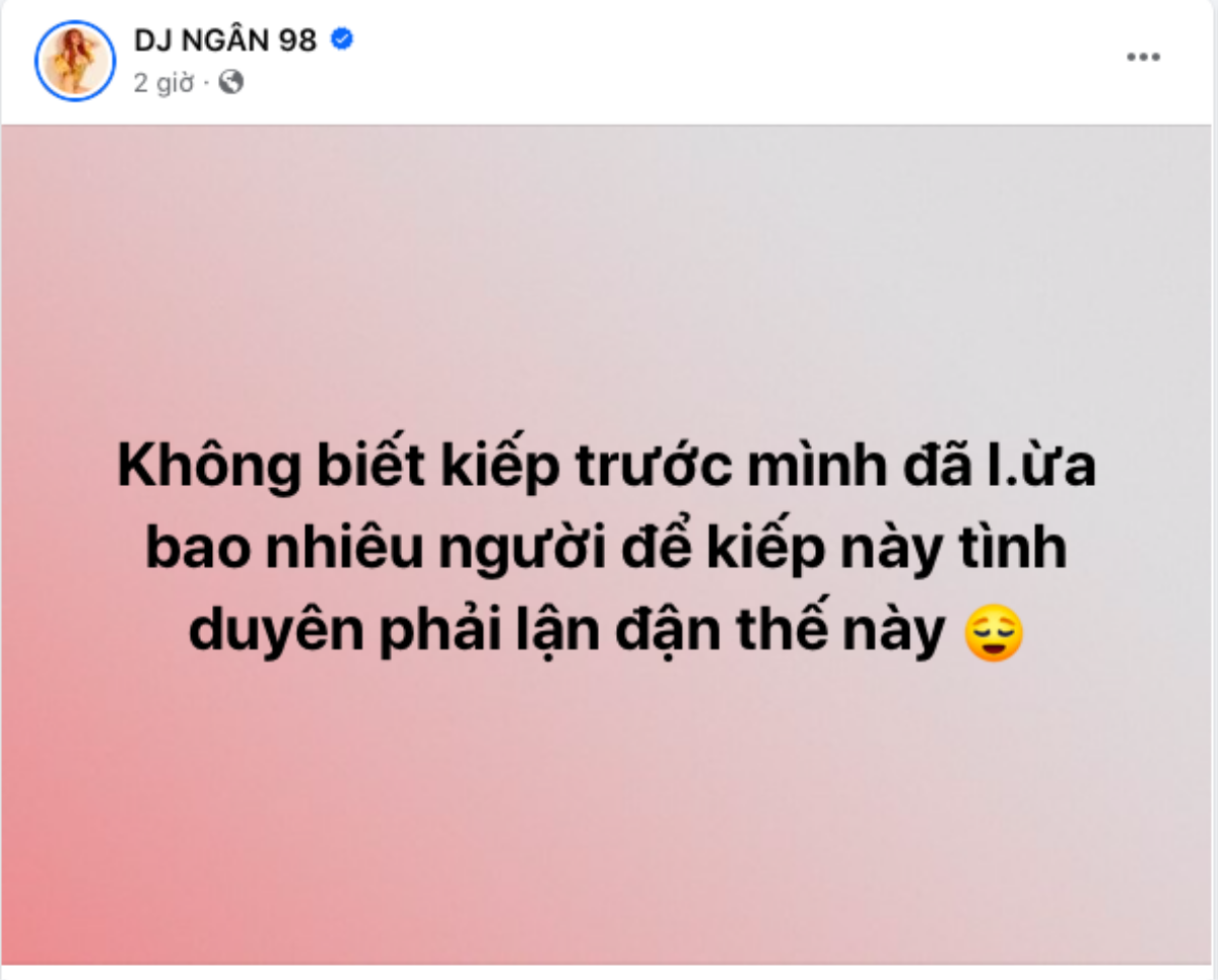 Đang hạnh phúc với Lương Bằng Quang, Ngân 98 bất ngờ đăng đàn than thở chuyện tình duyên lận đận Ảnh 2