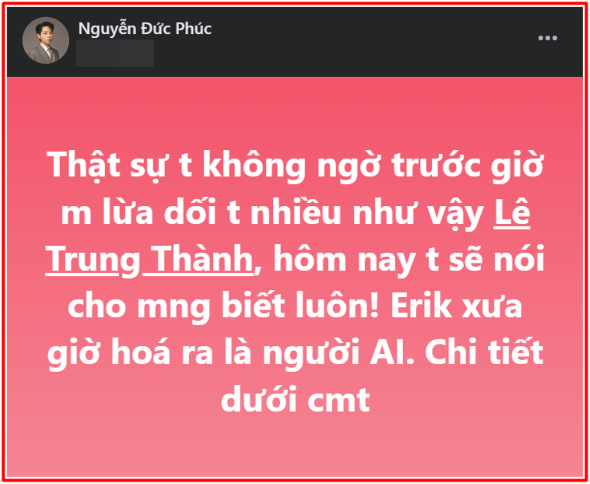 Đức Phúc bất ngờ tuyên bố bị ERIK lừa dối: Chuyện gì đây? Ảnh 1