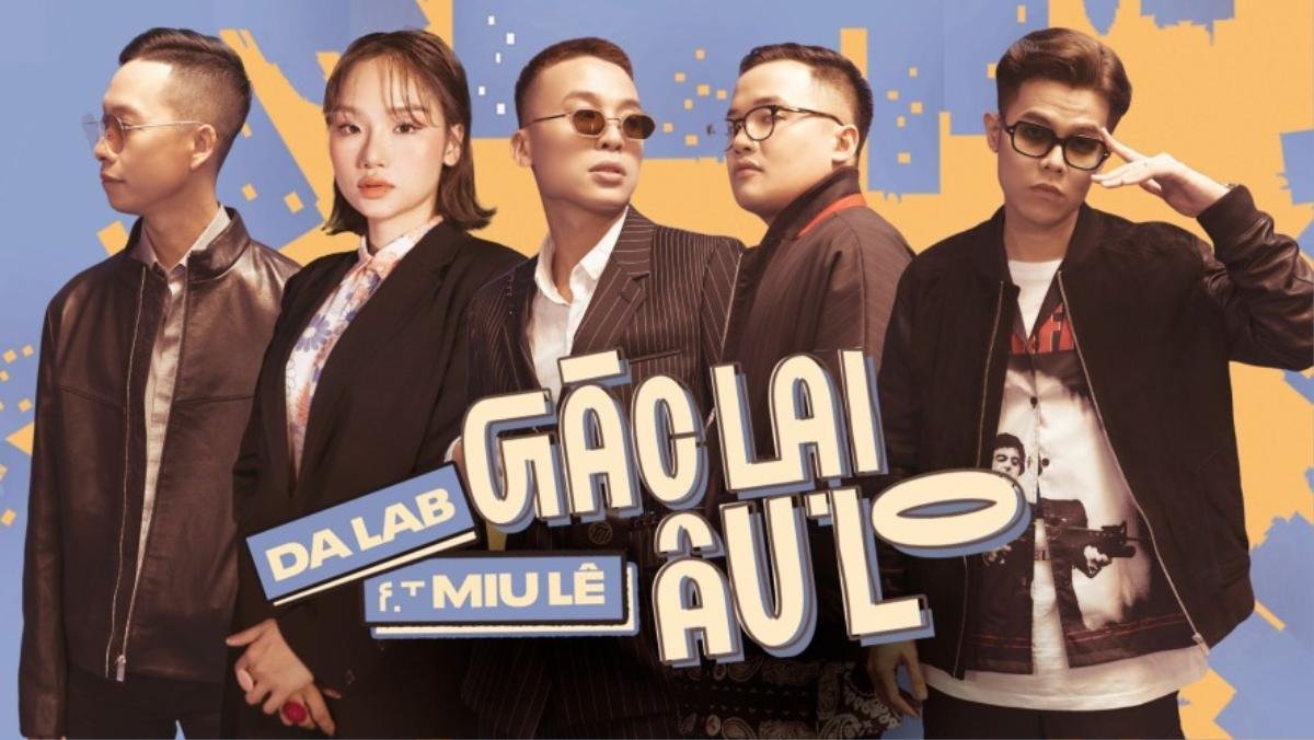 ViruSs nhận xét Gác lại âu lo (Da LAB ft Miu Lê): 'Bản mix rỗng toét, làm mất đi cảm xúc giọng hát của ca sĩ' Ảnh 1