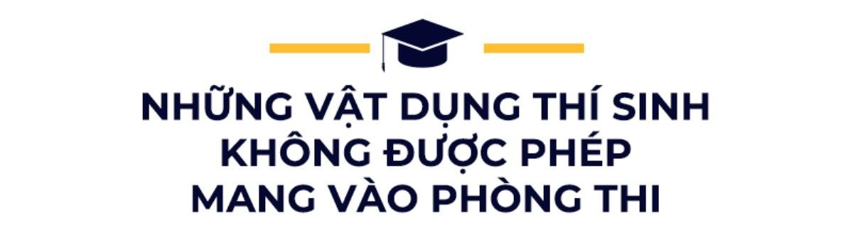 48 giờ đếm ngược trước kỳ thi tốt nghiệp THPT Quốc gia 2020: Những điều thí sinh cần đặc biệt lưu ý nếu không muốn bỏ lỡ Ảnh 11