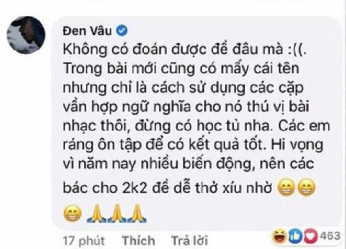 Khắp nơi gọi tên 'thánh đoán đề' môn Ngữ Văn, Đen Vâu phải lên tiếng đính chính và dặn dò fan 'đừng học tủ nha' Ảnh 4