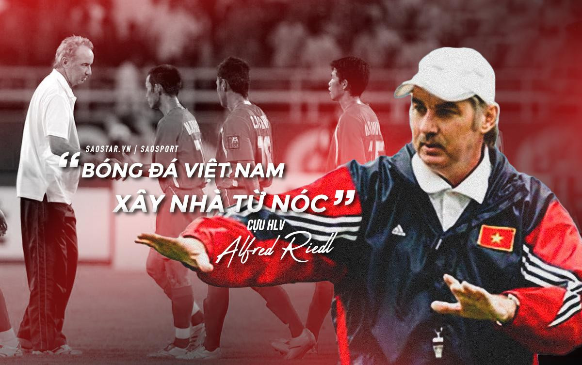 HLV Alfred Riedl và câu nói bất hủ: 'Bóng đá Việt Nam xây nhà từ nóc' Ảnh 2