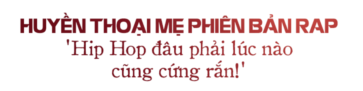 Huyền thoại mẹ phiên bản Rap gây xúc động mạnh: Thổn thức, nhân văn để thật sự chạm đến trái tim Ảnh 6