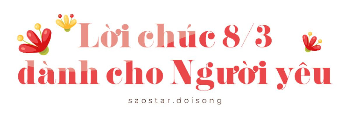 Những câu chúc hay, độc lạ dành cho 'nửa kia của thế giới' trong ngày 8/3 Ảnh 5