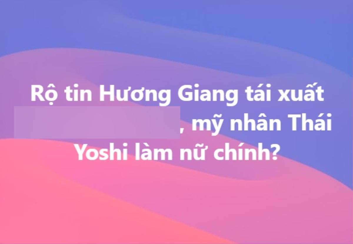 Rộ tin Hoa hậu Hương Giang tái xuất trên truyền hình, netizen liền có phản ứng gay gắt Ảnh 1