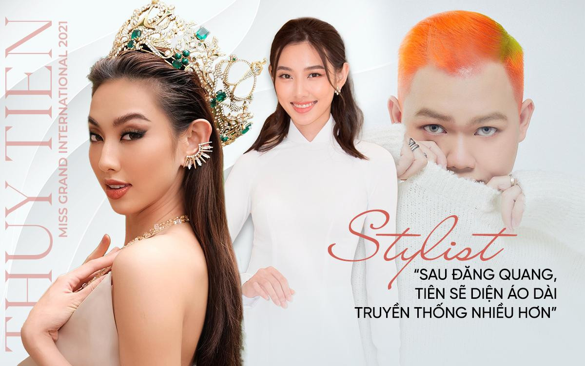 Stylist của Thùy Tiên: Ekip muốn xây dựng Thùy Tiên là một trong những Miss Grand đẹp nhất lịch sử Ảnh 1