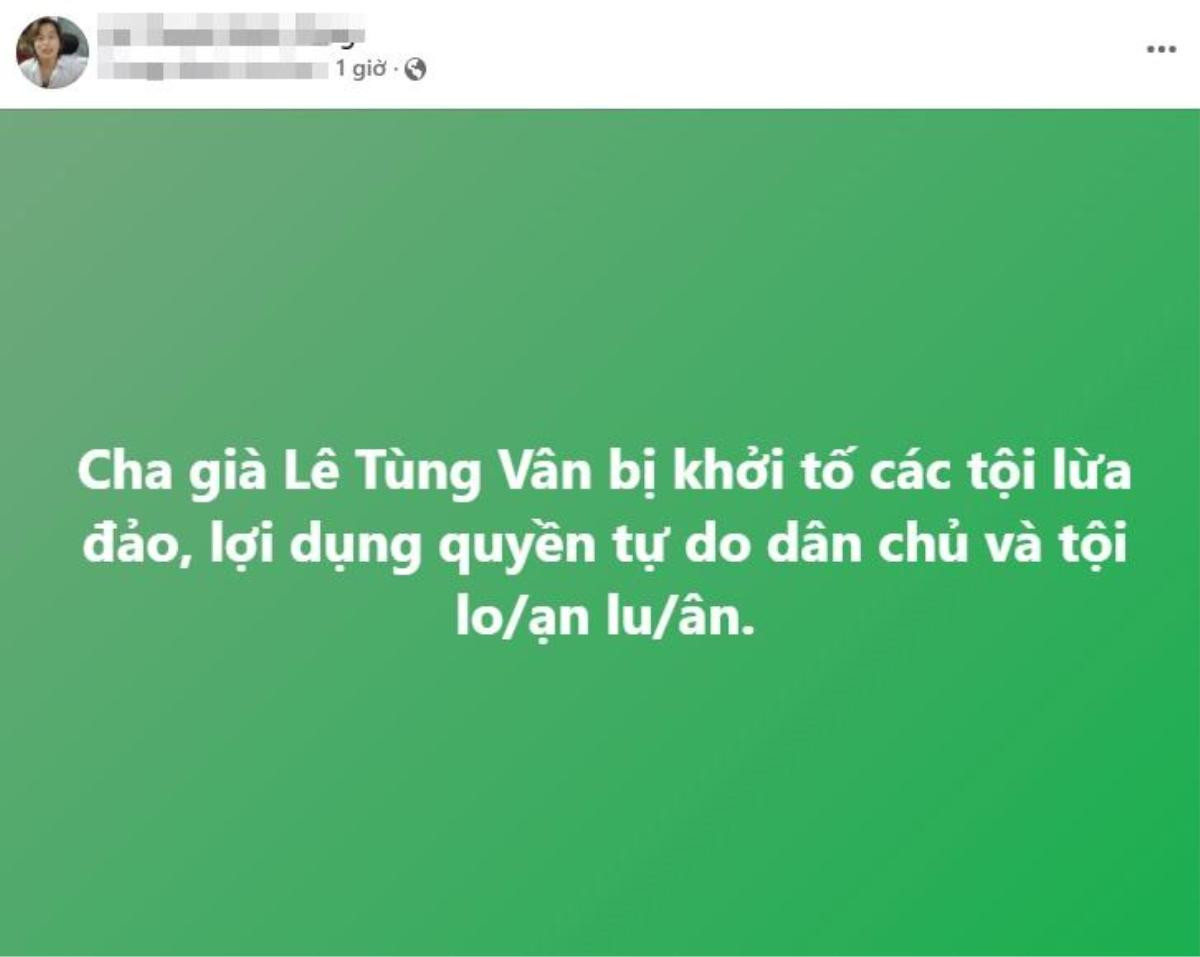 Dòng trạng thái gây chú ý của anh Lê Thanh Minh Tùng sau khi 'cha ruột' Lê Tùng Vân bị khởi tố 3 tội danh Ảnh 2