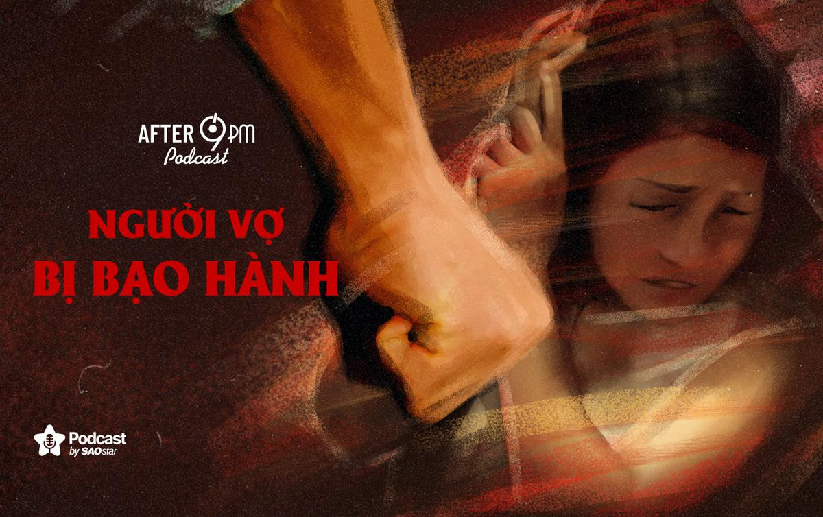 After 9PM số 10: Tâm sự của người vợ bị bạo hành Ảnh 1