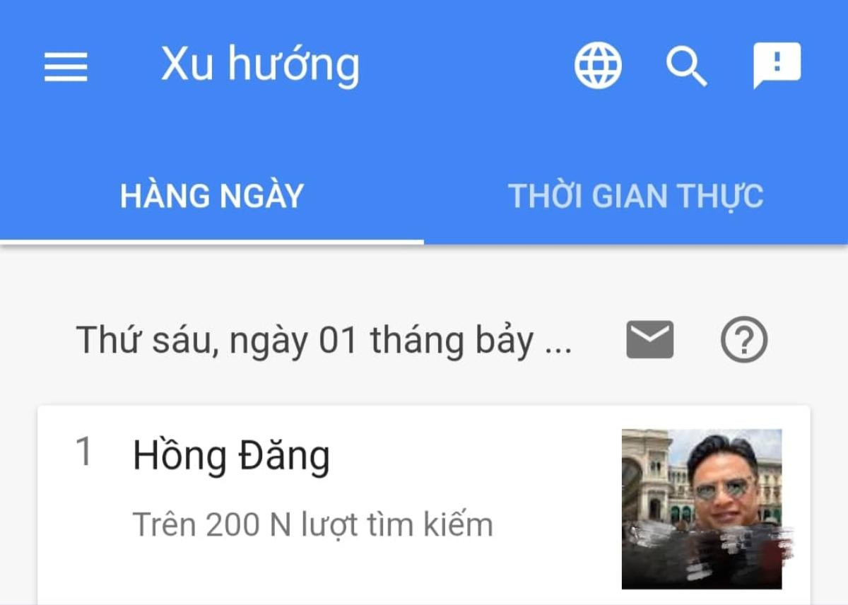 Hồng Đăng bất ngờ leo lên top 1 tìm kiếm của Google ngày đầu tháng 7 Ảnh 1