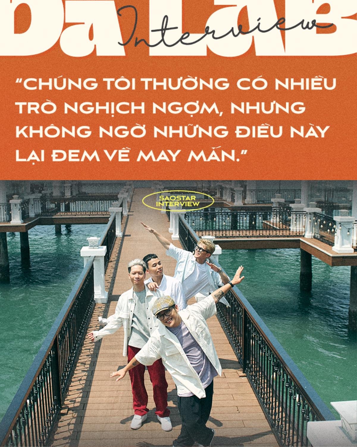 Da LAB: 'Chúng tôi là những nghệ sĩ gặp phải cái khó mới ló cái khôn' Ảnh 2