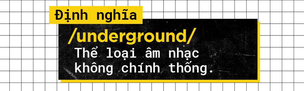 Khi Underground không chỉ đơn thuần là đam mê âm nhạc mà đã trở thành 'người chuyên chở' cảm hứng!
