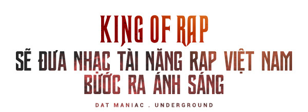 Datmaniac: 'Đến với King Of Rap, không phải bất kỳ ai mà chính nhạc Rap mới là Vua'