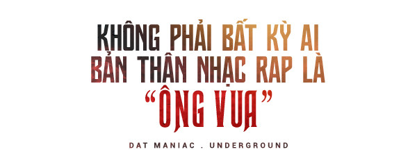 Datmaniac: 'Đến với King Of Rap, không phải bất kỳ ai mà chính nhạc Rap mới là Vua'