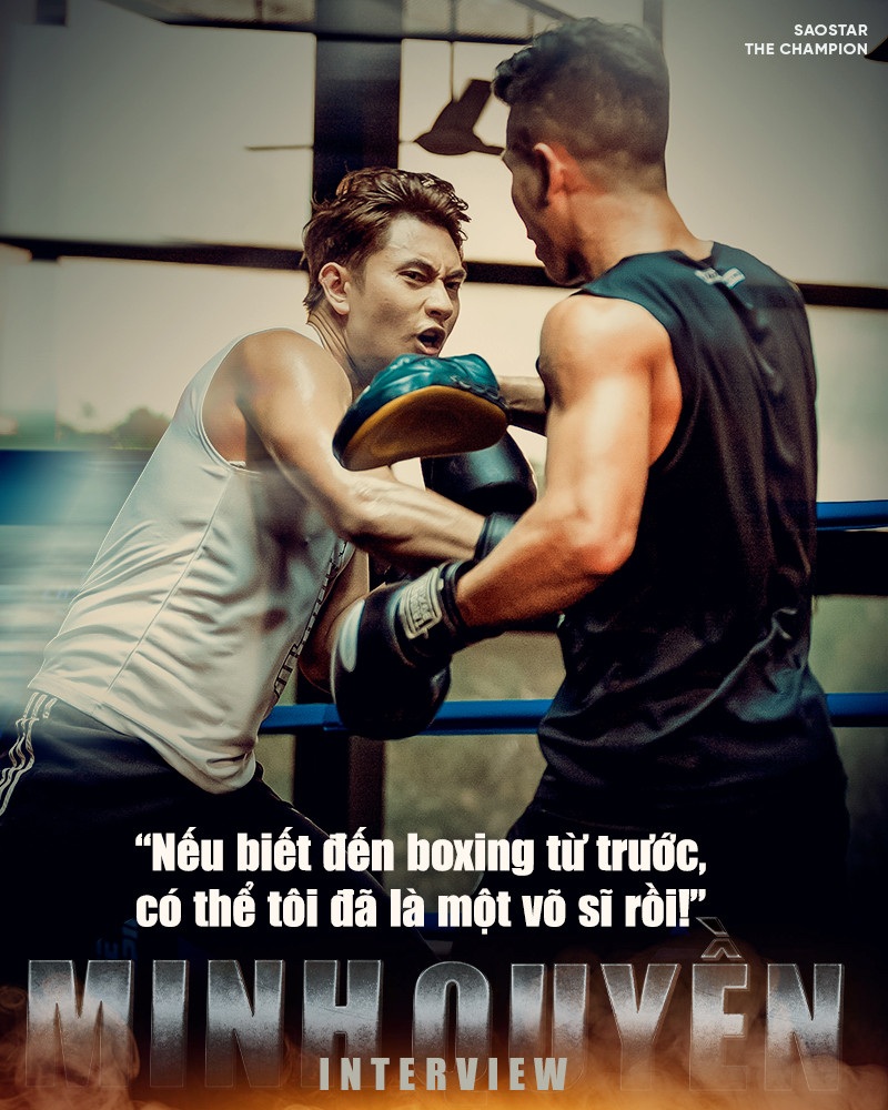 Minh Quyền và The Champion: Nếu biết đến boxing trước đó, chắc giờ đây tôi đã là võ sư Ảnh 6