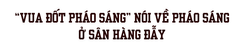 'Ông trùm đốt pháo sáng' bật mí về pháo sáng ở sân Hàng Đẫy Ảnh 4